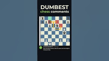 DUMBEST Chess Comments 5 #chess