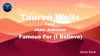 Tauren Wells Feat Jenn Johnson - Famous For I Believe  Lyric Video