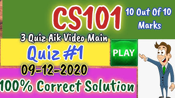 CS101 QUIZ 1 solution 2020 | 3 Quiz In Video | 100% Correct Solution