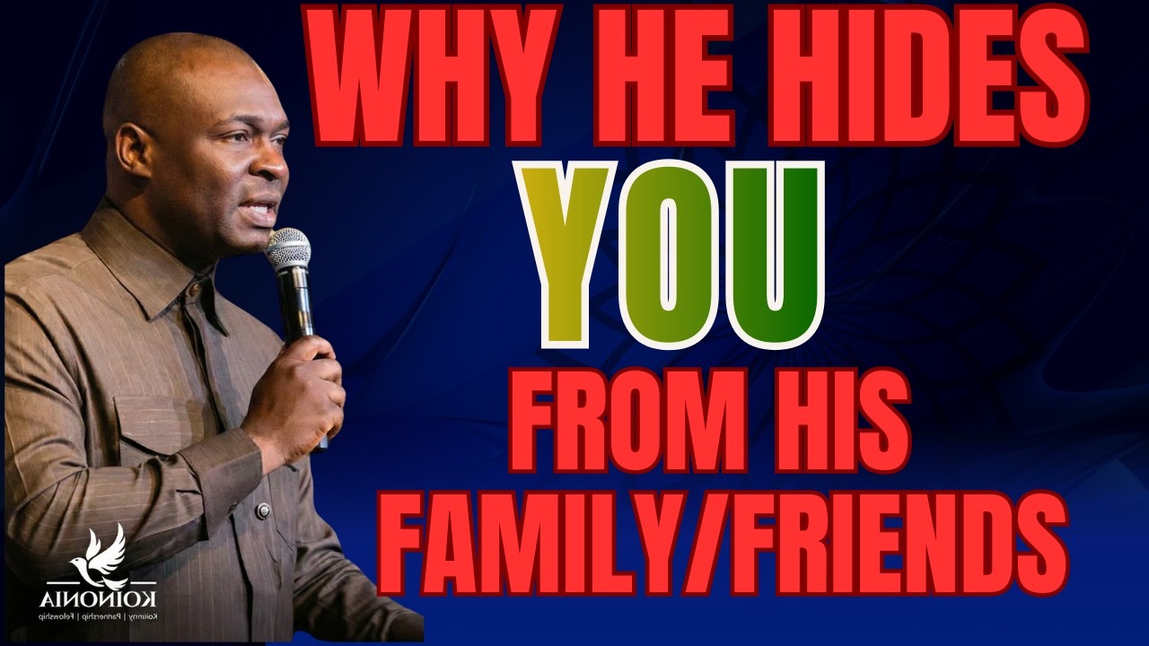 He Hides You From His Friends/Family: What This Reveals - Apostle Joshua Selman