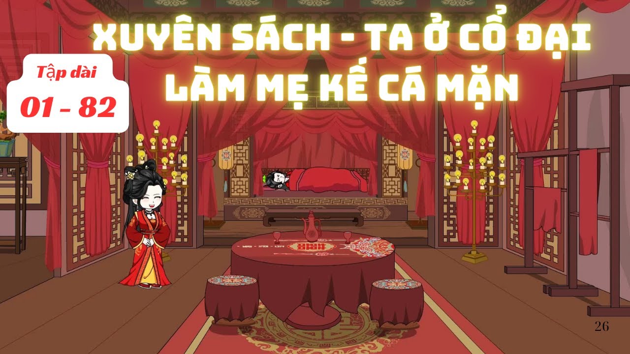[Full 01 - 82] XUYÊN SÁCH - TA Ở CỔ ĐẠI LÀM MẸ KẾ CÁ MẶN  | QAREVIEW