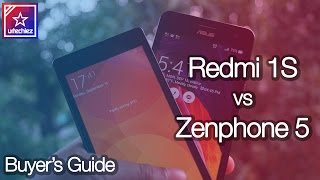 Xiaomi Redmi 1S vs Asus Zenphone 5 | Buyer&#39;s Guide !