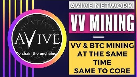 Avive coin mining.VV and btc both mining at the same time.Same to Satoshi core.Biggest project 2023.