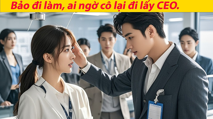 Cô gái này không hề đơn giản, ngày đầu đi làm đã khiến tổng tài yêu từ cái nhìn đầu tiên. Cô là ai?