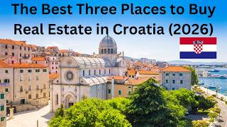 The Best Three Places to Buy Property/Real Estate in Croatia (2026).