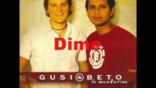 Video thumbnail of "Gusi y  Beto - Dime"