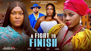 A FIGHT TO FINISH - DESTINY ETIKO, LIZZY GOLD, BLESSING CEO, MALEEK MILTON, LATEST NIGERIAN MOVIE