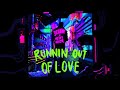 SICKOTOY x Nethy Aber - Runnin&#39; Out Of Love