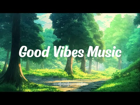Chill Vibes Music Songs That Make You Feel Alive Chill Songs For Relaxing And Stress Relief  Chill Vibes Music Songs That Make You Feel Alive Chill Songs For Relaxing And Stress Relief