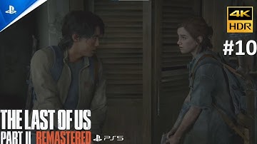The Last of Us Part 2 Remastered - Full Walkthrough Part 10 - PS5 4K 60FPS Gameplay (No Commentary)