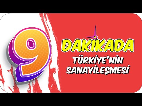 9dk'da TÜRKİYE'NİN SANAYILEŞMESI