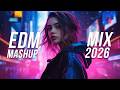 EDM Mashup Mix 2026 Best Mashups Remixes Of Popular Songs Electro House Techno Music
