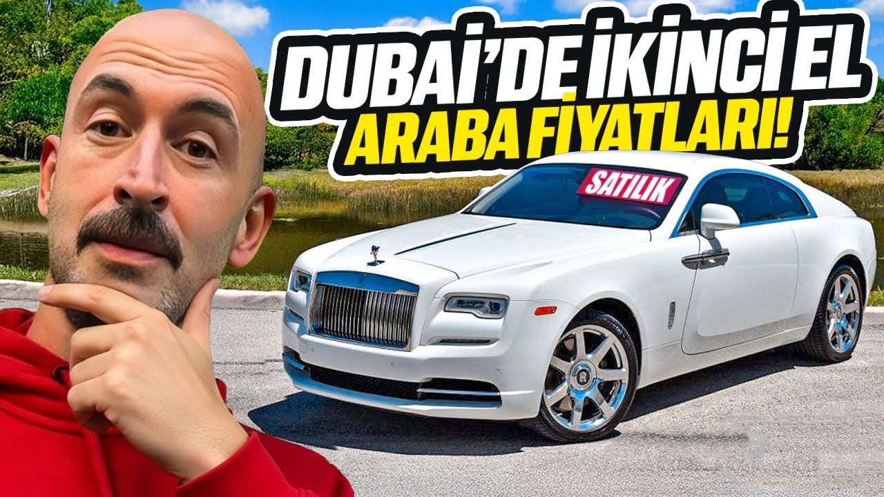 DUBAİ’DE İKİNCİ EL ARABA FİYATLARI! 🔥