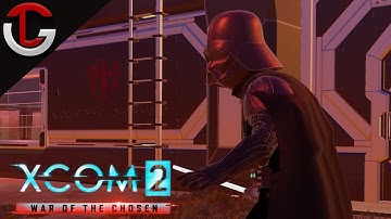 Advent to Galactic Empire - Part 26:  XCOM 2 WAR OF THE CHOSEN