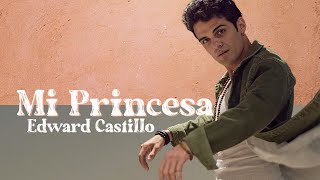 MI PRINCESA - EDWARD CASTILLO