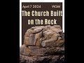 April 7  2024 the church built on the rock brian allan