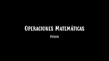 Operaciones Matemáticas en Python