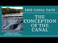 Erie Canal Days: The Conception of the Canal from the Erie Canal Museum