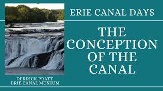 Erie Canal Days: The Conception of the Canal from the Erie Canal Museum