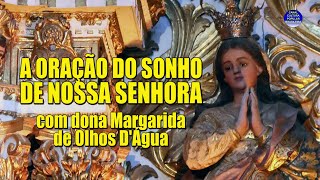 A ORAÇÃO DO SONHO DE NOSSA SENHORA com dona Margarida de Olhos D'Água