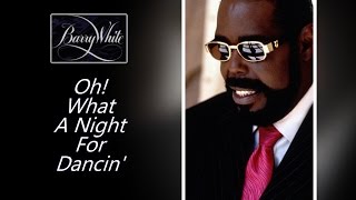 Barry White - &quot;Oh, What A Night For Dancing&quot; w-Lyrics