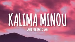 Shanguy, Mark Neve - Kalima Minou (lyrics)