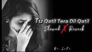Tu Qatil Tera Dil Qatil (slowed X reverb) bollywood romantic songs l Kumar Sanu l Dr LøFì mix