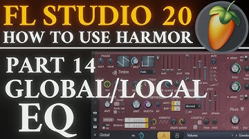 Harmor Tutorial PART 14 EQ Global and Local | FL Studio