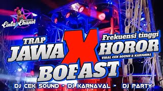 DJ TRAP GAMELAN JAWA HOROR ll KARNAVAL BOFAST ll STYLE FREKUENSI TINGGI FULL BASS, KARANGSONO