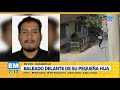 Balean a presunto aliado del extorsionador alias “El Jorobado” delante de su hija