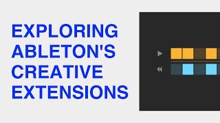 Exploring Ableton's Creative Extensions