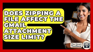 Does Zipping A File Affect The Gmail Attachment Size Limit? - TheEmailToolbox.com