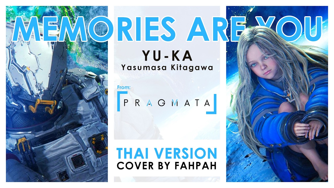 (Thai Version) Memories Are You - Yasumasa Kitagawa & YU-KA【PRAGMATA】┃ FAHPAH⚡