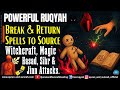 Ruqyah To Break Return Spells To The Source рџљ Witchcraft Magic Hasad Sihr Jinn Attacks Ruqyah To Break Return Spells To The Source рџљ Witchcraft Magic Hasad Sihr Jinn Attacks