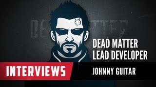 Interview - Johnny Guitar (Dead Matter Standalone Lead Developer)