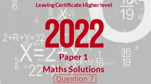 Leaving Certificate Higher Level 2022 Maths Solutions Paper 1 Question 7