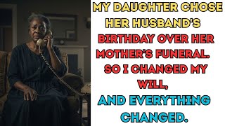My Daughter Chose Her Husband's Birthday Over Her Father's Funeral. So I Changed My Will And...