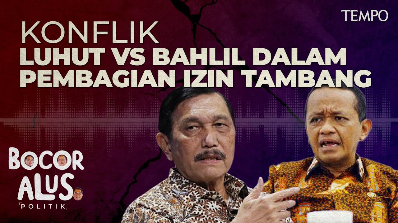 Perseteruan Luhut Pandjaitan vs Bahlil Lahadalia dalam Pembagian IUP Batu Bara | Bocor Alus Politik