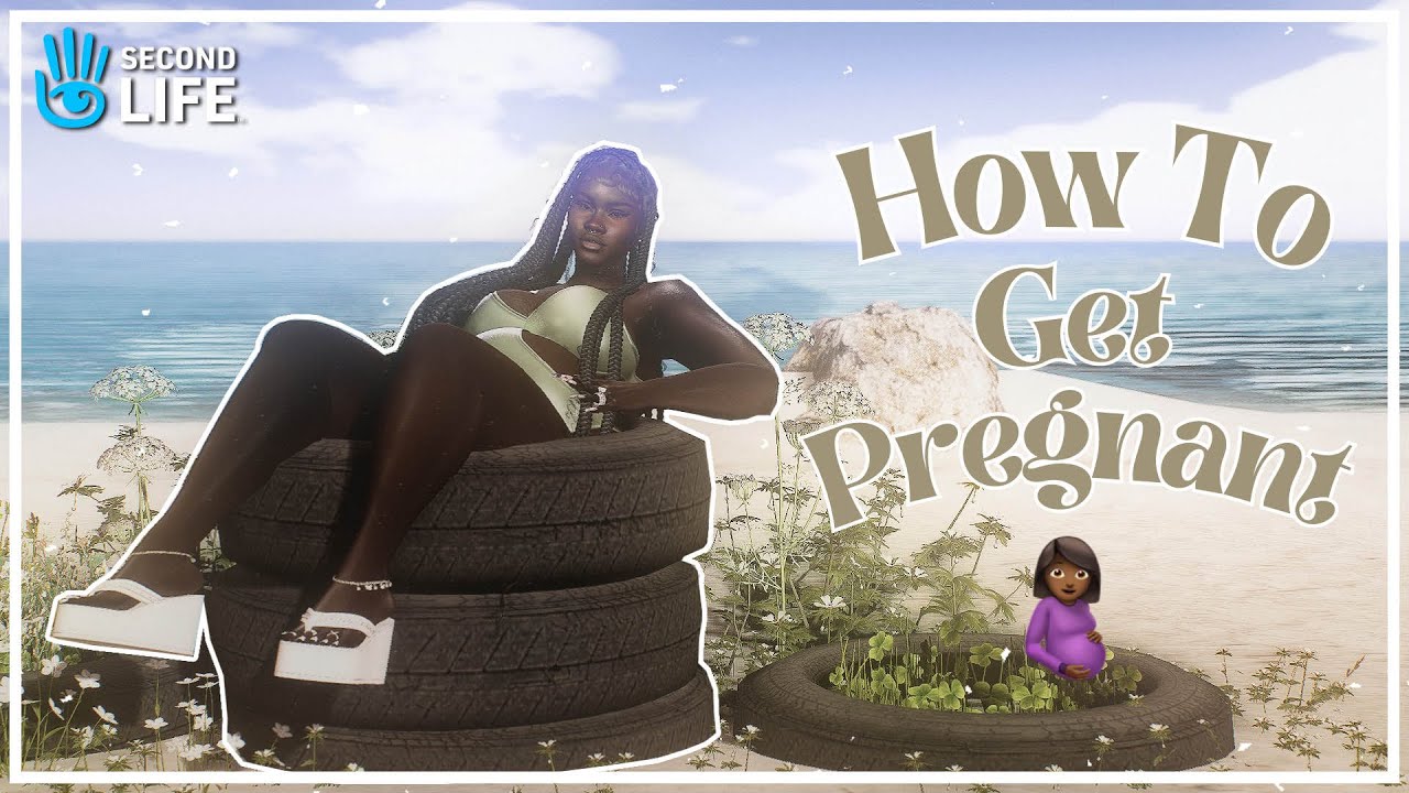 How To Get Pregnant On Second Life!