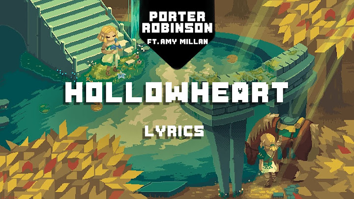 Porter Robinson - Hollowheart ft.Amy Millan (Lyrics)