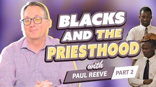 Did God endorse the priesthood ban? | with Paul Reeve, Part 2