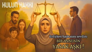 Evli̇yken Başkasini Sevdi̇m Bir Annenin Yasak Aşkı İbretlik Hikaye
