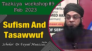 Tazkiya workshop# 9 Feb 2023 || Sufism And Tasawwuf || Scholar: Dr Faysal Muazzaz سلمہ