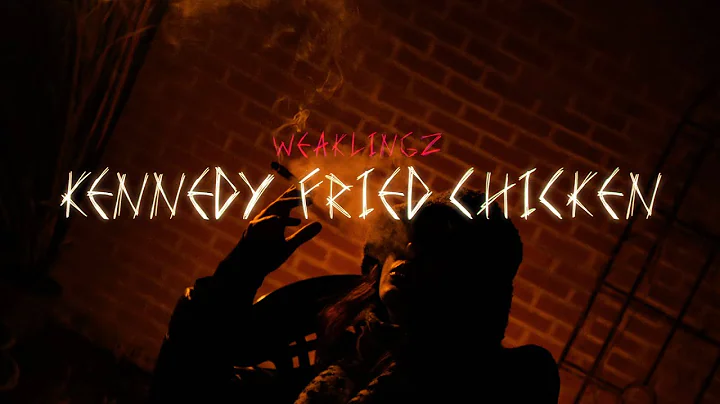 Weaklingz "Kennedy Fried Chicken" Official Music V...