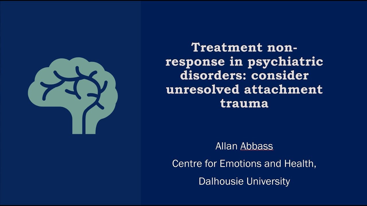 Treatment non-response: Consider Attachment Trauma. Dalhousie Psychiatry Rounds, 2021