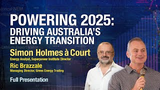 Powering 2025 with Simon Holmes à Court and Ric Brazzale