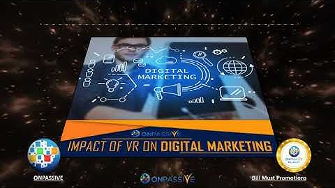 ONPASSIVE BLOG VIDEO   Upgrade Your Digital Marketing Campaign With Virtual Reality By Bill Must