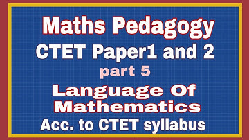 Language of mathematics - Mathematics Pedagogy for Ctet paper 1 and 2