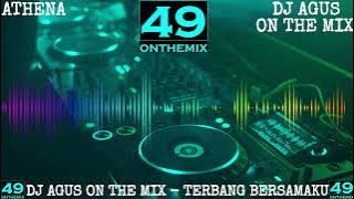 TERBANG BERSAMAKU REMIX - DJ AGUS ON THE MIX | SPECIAL BREND NEW SONG BLOK SONG| VIRAL FULL BASS.