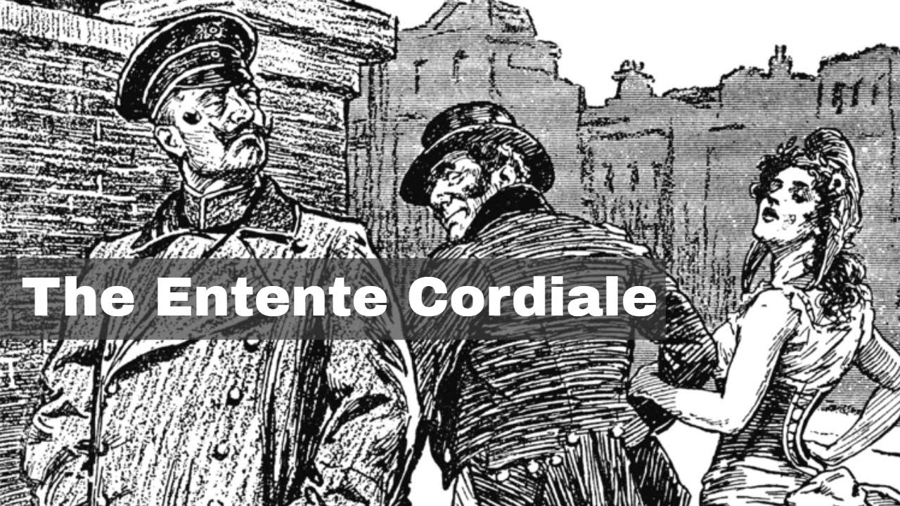 The Entente Cordiale